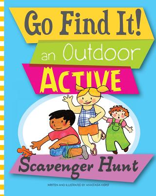 Go Find It! an Outdoor Active Scavenger Hunt - Anastasia Kierst