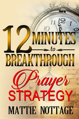12 Minutes To Breakthrough Prayer Strategy: 