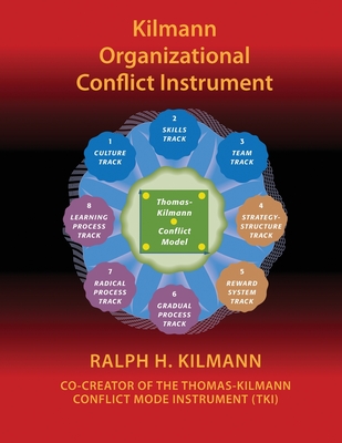 Kilmann Organizational Conflict Instrument: (koci) - Ralph H. Kilmann