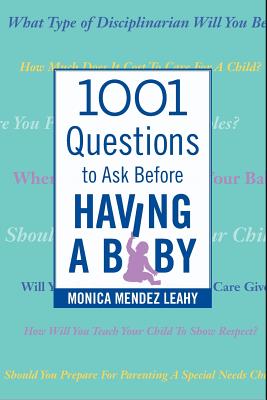 1001 Questions to Ask Before Having a Baby - Monica Mendez Leahy