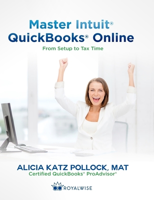 Master Intuit QuickBooks Online: From Setup to Tax Time - Alicia Katz Pollock
