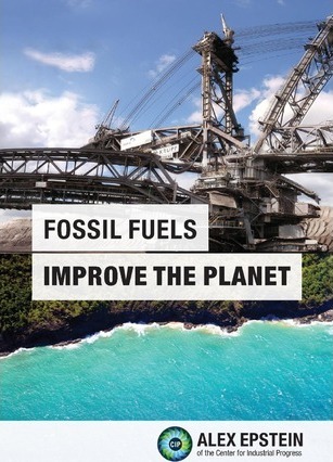Fossil Fuels Improve the Planet - Alex J. Epstein