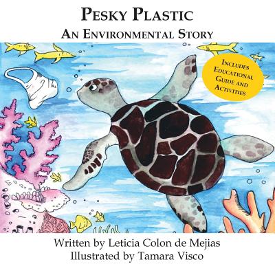 Pesky Plastic: An Environmental Story - Leticia Colon De Mejias