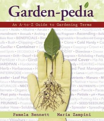 Garden-Pedia: An A-To-Z Guide to Gardening Terms - Pamela Bennett