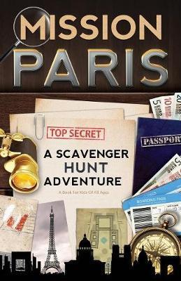 Mission Paris: A Scavenger Hunt Adventure (Travel Book For Kids) - Catherine Aragon
