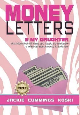 Money Letters 2 My Daughter - Jackie Cummings Koski