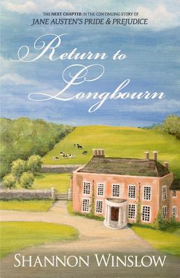 Return To Longbourn: The Next Chapter in the Continuing Story of Jane Austen's Pride and Prejudice - Micah D. Hansen
