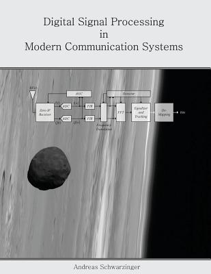 Digital Signal Processing in Modern Communication Systems - Andreas Schwarzinger