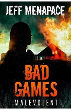 Coperta cărții 'Bad Games: Malevolent - Jeff Menapace'