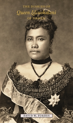The Diaries of Queen Liliuokalani of Hawaii, 1885-1900 - David W. Forbes