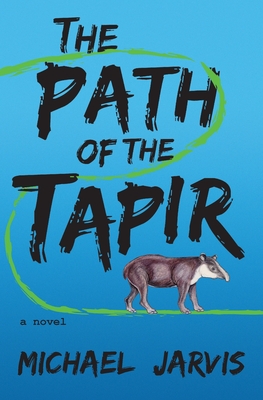 The Path of the Tapir - Michael Jarvis