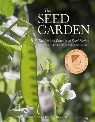 The Seed Garden: The Art and Practice of Seed Saving - Lee Buttala