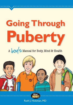 Going Through Puberty: A Boy's Manual for Body, Mind & Health - Ruth Hickman
