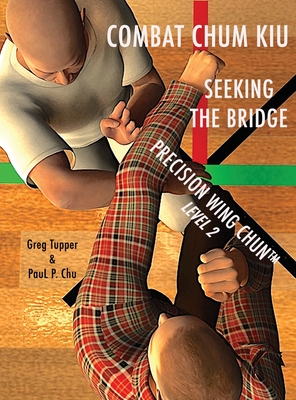 Combat Chum Kiu: Seeking the Bridge - Greg Tupper