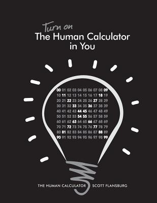 Turn on The Human Calculator in You: The Human Calculator - Scott Flansburg