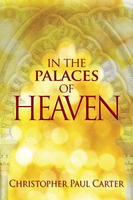 In the Palaces of Heaven - Christopher Paul Carter