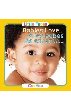 Babies Love.../A Los Bebes Les Encanta