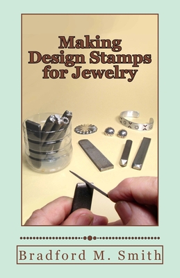 Making Design Stamps for Jewelry - Bradford M. Smith