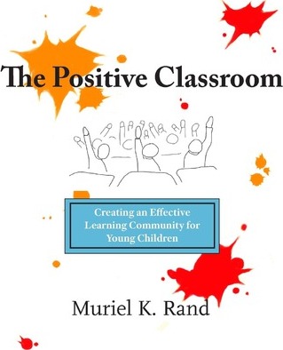 The Positive Classroom - Muriel K. Rand