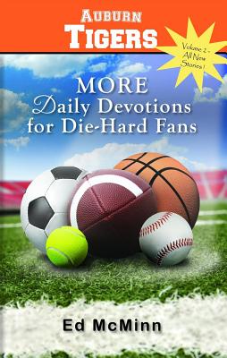 Daily Devotions for Die-Hard Fans: More Auburn Tigers - Ed Mcminn
