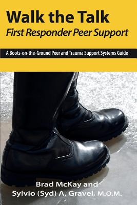 Walk the Talk: First Responder Peer Support - Sylvio (syd) A. Gravel