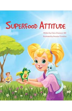 Coperta cărții 'Superfood Attitude: Nutrition book for kids 2-7 years - Clare Zivanovic'