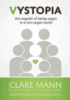 Vystopia: the anguish of being vegan in a non-vegan world - Clare Mann