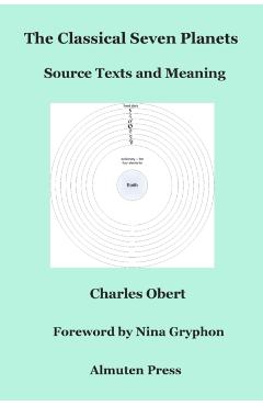 The Classical Seven Planets: Source Texts and Meaning - Charles Obert