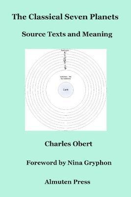 The Classical Seven Planets: Source Texts and Meaning - Charles Obert
