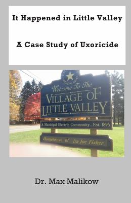 It Happened in Little Valley: A Case Study of Uxoricide - Max Malikow