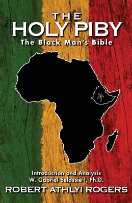 The Holy Piby: The Black Man's Bible - W. Gabriel Selassie I. Ph. D.