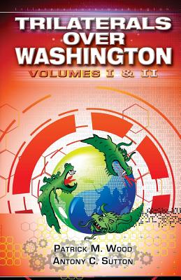 Trilaterals Over Washington: Volumes I & II - Antony C. Sutton