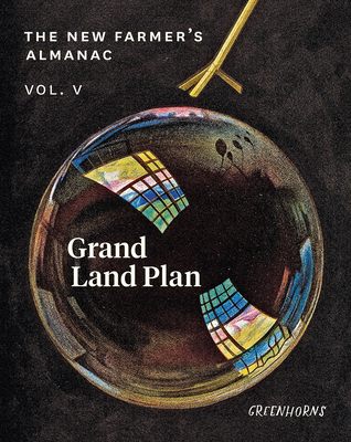 The New Farmer's Almanac, Volume V: Grand Land Plan - Greenhorns