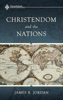 Christendom and the Nations - James B. Jordan