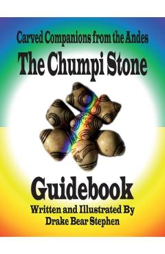 Coperta cărții 'The Chumpi Stone Guidebook: Carved Companions from the Andes - Drake Bear Stephen'