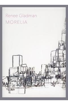 Coperta cărții 'Morelia - Renee Gladman'