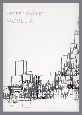 Morelia - Renee Gladman
