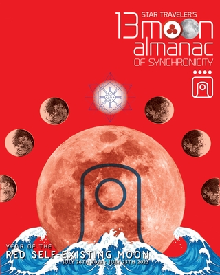 Star Traveler's 13 Moon Almanac of Synchronicity - Stephanie South