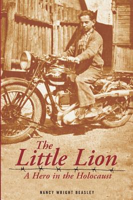 The Little Lion: A Hero in the Holocaust - Nancy Wright Beasley