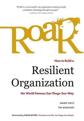 Roar: How to Build a Resilient Organization the World-Famous San Diego Zoo Way - Sandy Asch