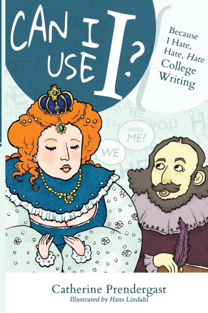 Can I Use I?: Because I Hate, Hate, Hate College Writing - Hans Lindahl