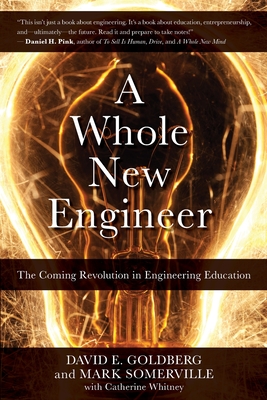 A Whole New Engineer: The Coming Revolution in Engineering Education - Mark Somerville