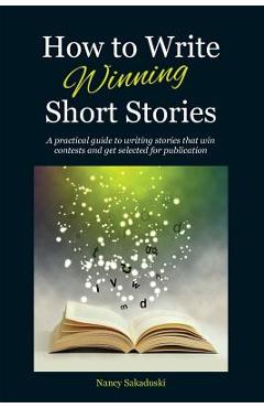 Coperta cărții 'How to Write Winning Short Stories: A practical guide to writing stories that win contests and get selected for'