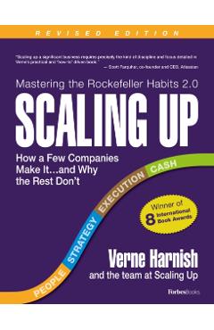 Scaling Up: How a Few Companies Make It...and Why the Rest Don't (Rockefeller Habits 2.0) - Verne Harnish