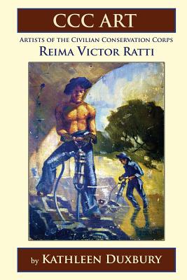 CCC Art - Reima Victor Ratti: Artists of the Civilian Conservation Corps - Kathleen Duxbury
