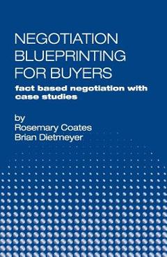 Coperta cărții 'Negotiation Blueprinting for Buyers: fact based negotiation with case studies - Brian Dietmeyer'