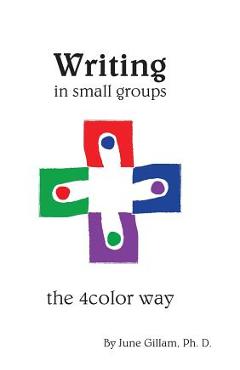 Coperta cărții 'Writing in Small Groups: The 4color Way - June Gillam'
