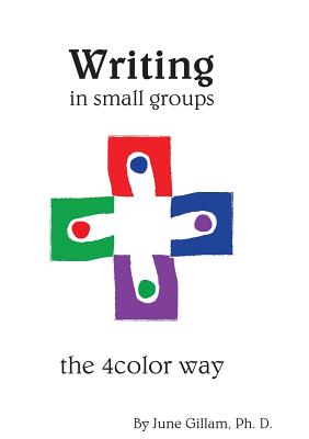 Writing in Small Groups: The 4color Way - June Gillam