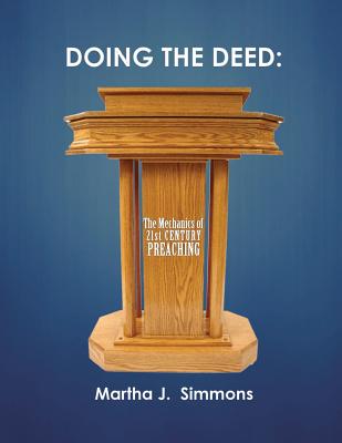 Doing the Deed: The Mechanics of 21st Century Preaching - Martha J. Simmons