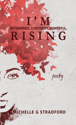 I'm Rising: Determined. Confident. Powerful. - Michelle G. Stradford